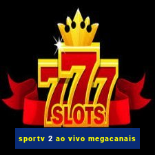 sportv 2 ao vivo megacanais